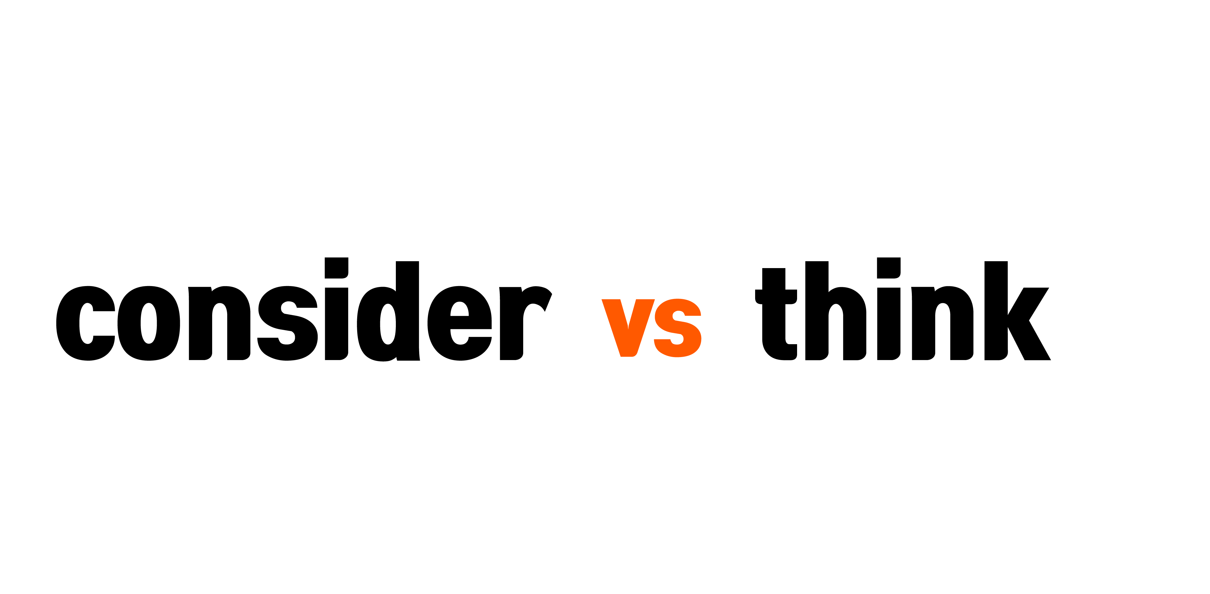consider vs think 비교 considerate vs considerable 비슷하지만 다른 뜻